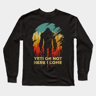 Vintage Yeti Or Not Here I Come Long Sleeve T-Shirt